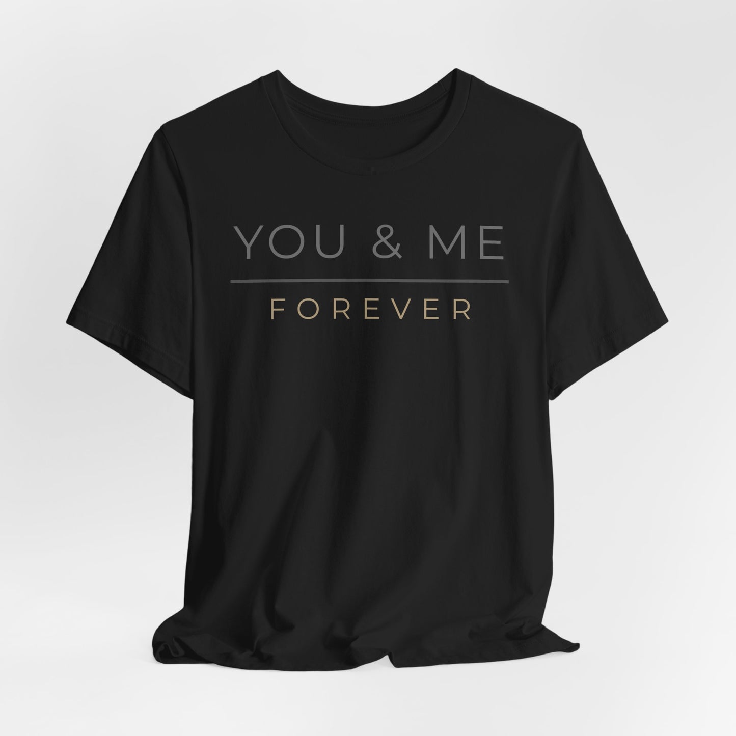 You and Me Forever Valentine T-Shirt, Valentines Day Shirt for Her, Matching Couple Valentine Shirts, Valentine Gift for Her