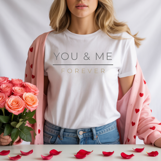 You and Me Forever Valentine T-Shirt, Valentines Day Shirt for Her, Matching Couple Valentine Shirts, Valentine Gift for Her