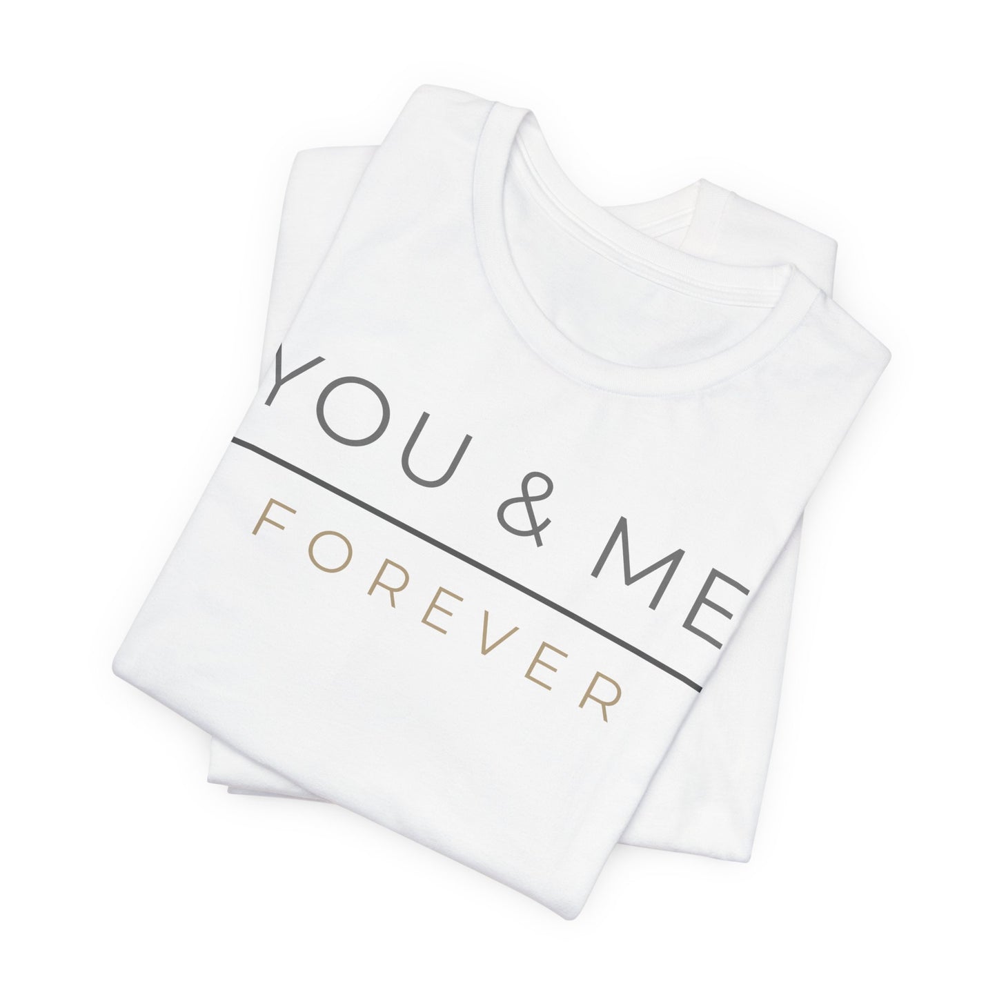 You and Me Forever Valentine T-Shirt, Valentines Day Shirt for Her, Matching Couple Valentine Shirts, Valentine Gift for Her