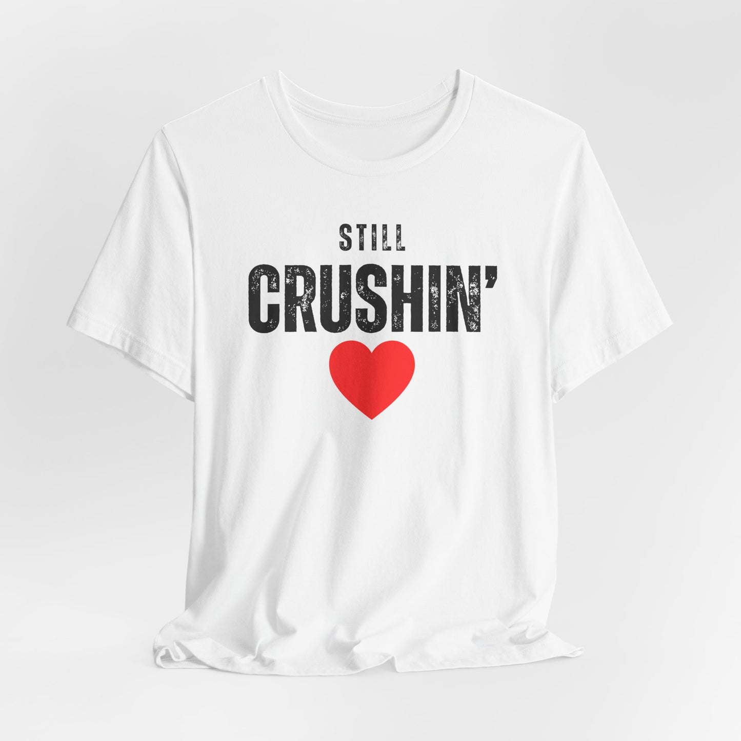 Still Crushin T-Shirt, Valentines Day Shirt for Him and Her, Matching Couple Valentine Shirts, Valentine Gift for Her and Him