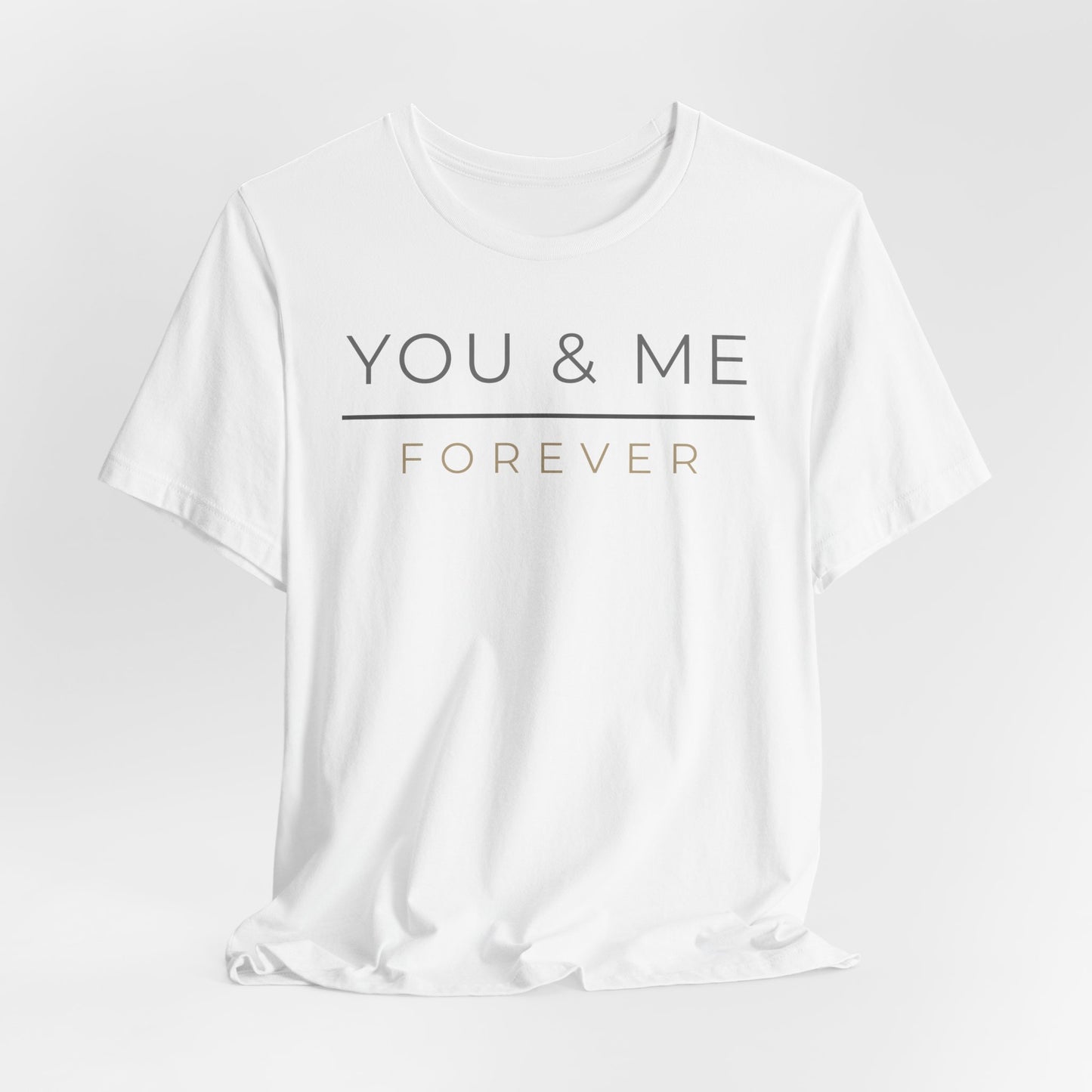 You and Me Forever Valentine T-Shirt, Valentines Day Shirt for Her, Matching Couple Valentine Shirts, Valentine Gift for Her