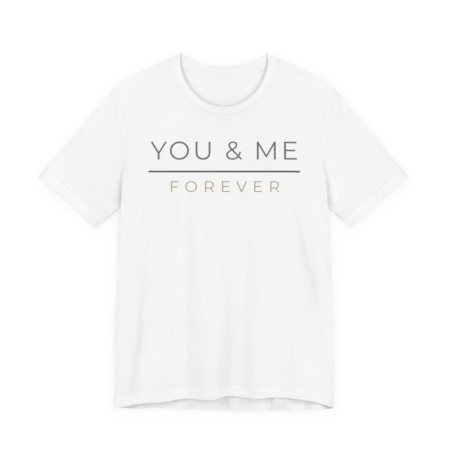 You and Me Forever Valentine T-Shirt, Valentines Day Shirt for Her, Matching Couple Valentine Shirts, Valentine Gift for Her
